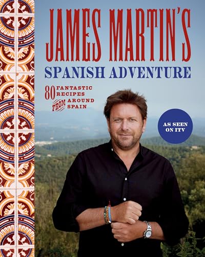 James Martin's Spanish Adventure: 80 Fantastic Recipes From Around Spain von Quadrille Publishing Ltd