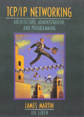 Tcp/Ip Networking: Architecture, Adminstration, and Programming