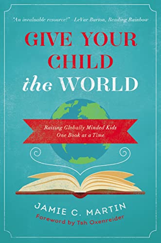 Give Your Child the World: Raising Globally Minded Kids One Book at a Time von HarperCollins