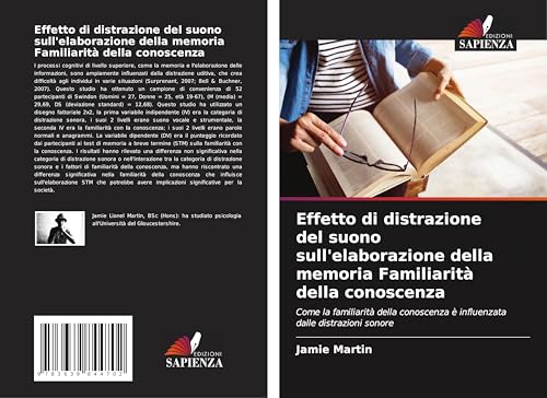 Effetto di distrazione del suono sull'elaborazione della memoria Familiarità della conoscenza: Come la familiarità della conoscenza è influenzata dalle distrazioni sonore von VDM Verlag