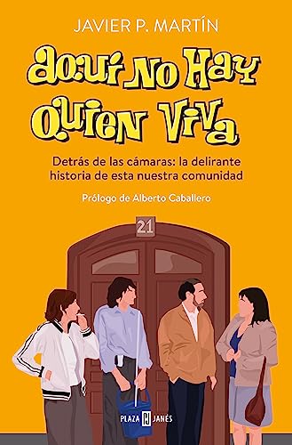 Aquí no hay quien viva: Detrás de las cámaras: la delirante historia de esta nuestra comunidad (Obras diversas) von PLAZA & JANES