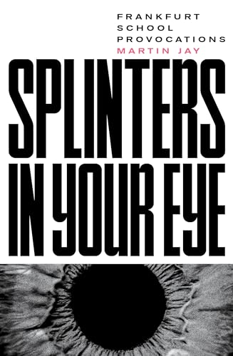 Splinters in Your Eye: Essays on the Frankfurt School von Verso