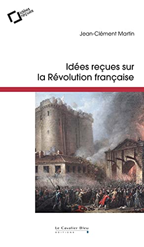 Idees recues sur la revolution francaise von CAVALIER BLEU