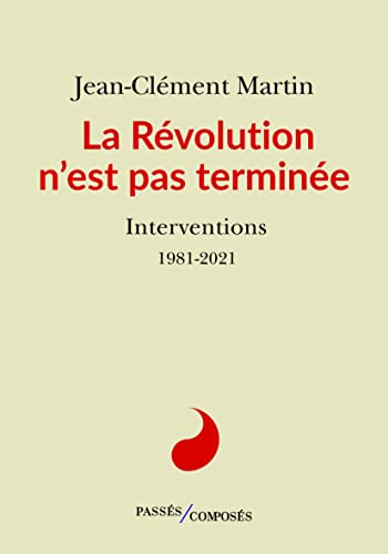 La Révolution n'est pas terminée: Interventions 1981-2021 von PASSES COMPOSES