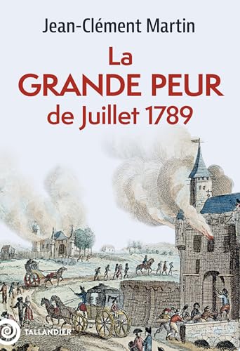La grande peur de juillet 1789: 22 JUILLET-6 AOUT 1789 von TALLANDIER