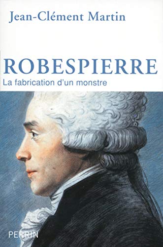 Robespierre: La fabrication d'un monstre von PERRIN