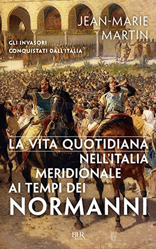 La vita quotidiana nell'Italia meridionale al tempo dei Normanni (BUR Saggi)