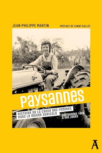 Paysannes - Histoire de la cause des femmes dans le monde ag: Histoire de la cause des femmes dans le monde agricole von ATELIER