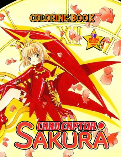 Cardcaptor Sakura Coloring Book: A Cute Coloring Book With +50 Cardcaptor Sakura Images For All Ages, Great Idea Gift For Girls von Independently published