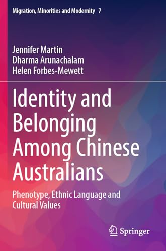 Identity and Belonging Among Chinese Australians: Phenotype, Ethnic Language and Cultural Values (Migration, Minorities and Modernity, Band 7) von Springer