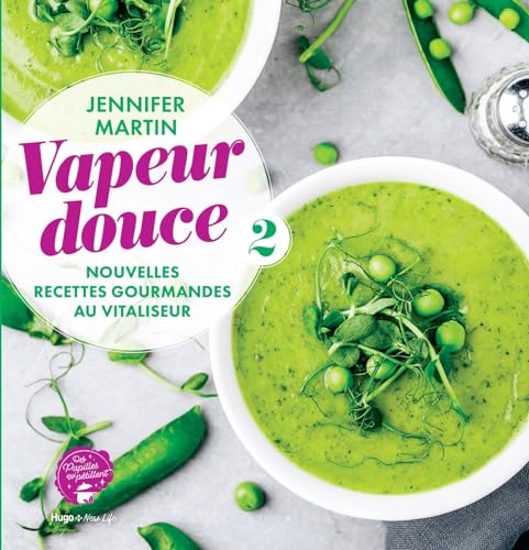 Vapeur douce: Nouvelles recettes gourmandes au Vitaliseur von HUGO IMAGE