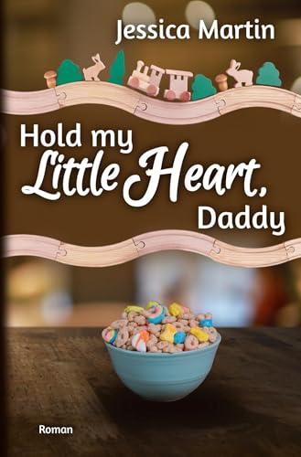 Hold my Little Heart, Daddy (Gipfelstürmer) von tolino media