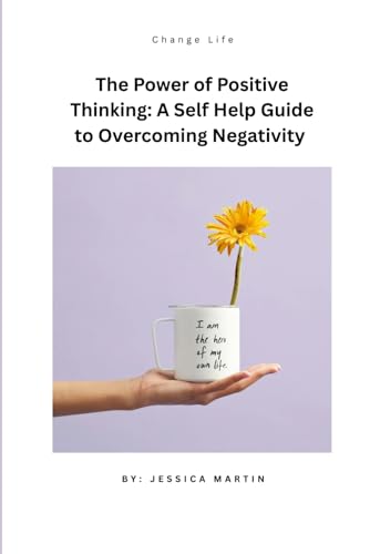 The Power of Positive Thinking: A Self-Help Guide to Overcoming Negativity von Independently published