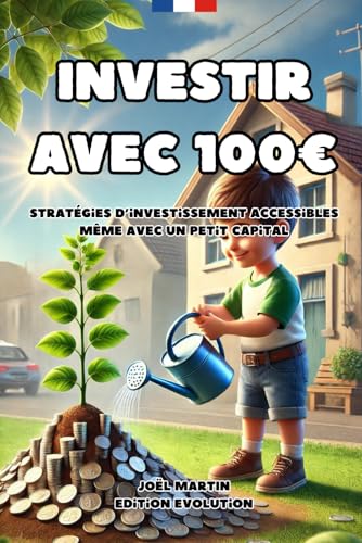 Investir avec 100€: Stratégies d’investissement accessibles même avec un petit capital von Independently published