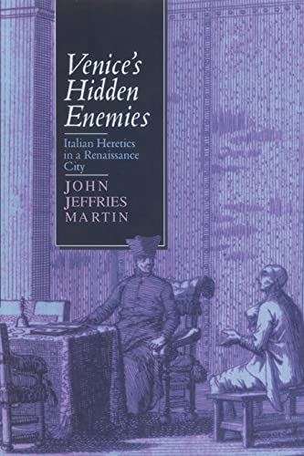 Venice's Hidden Enemies: Italian Heretics in a Renaissance City von Johns Hopkins University Press