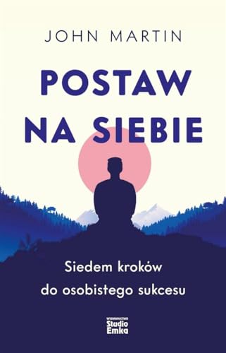 Postaw na siebie: Siedem kroków do osobistego sukcesu