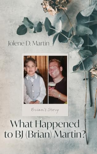 What Happened to BJ (Brian) Martin?: Brian's Story von Palmetto Publishing