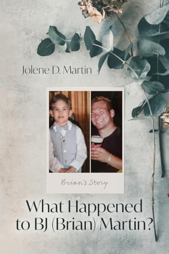 What Happened to BJ (Brian) Martin?: Brian's Story von Palmetto Publishing