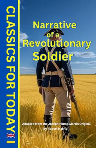 Narrative of a Revolutionary Soldier (Classics for Today) von Independently published