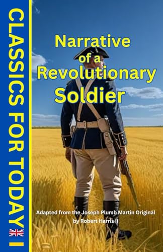 Narrative of a Revolutionary Soldier (Classics for Today) von Independently published