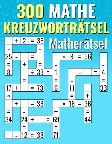300 Mathe Kreuzworträtsel Matherätsel: Addition, Subtraktion, Multiplikation und Division | Kreuzworträtsel-Herausforderungen für Kinder & Erwachsene