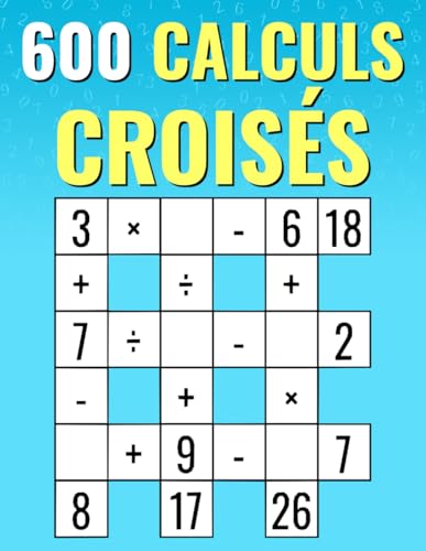 600 Calculs Croisés: Multiplication, Division, Addition, Soustraction | Puzzles de Maths Croisés de Facile à Difficile | Pour Enfants et Adultes 600 Calculs Croisés: Multiplication, Division, Addition, Soustraction | Puzzles de Maths Croisés de Facile à Difficile | Pour Enfants et Adultes von Independently published