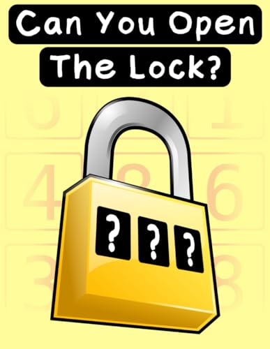 600 Can You Open The Lock? Puzzles: 5 Hints Of 3 Digits To Crack The Code | The Perfect Logic Puzzles For The Masterminds