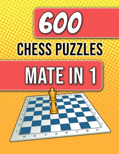 600 Chess Puzzles, Mate In 1: Unique Mate In One Chess Puzzles With Solutions 600 Chess Puzzles, Mate In 1: Unique Mate In One Chess Puzzles With Solutions von Independently published