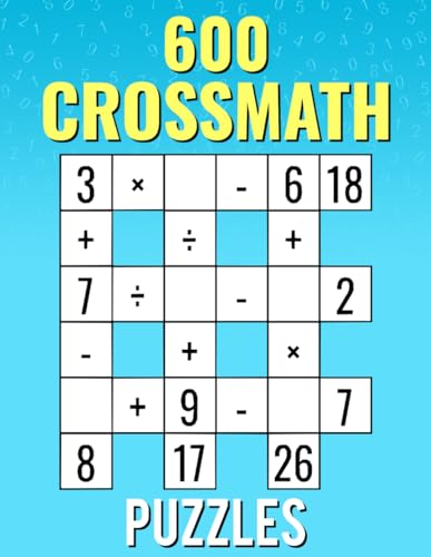 600 CrossMath Puzzles: Addition, Subtraction, Multiplication, Division | Easy To Hard Cross Math Puzzles | For Kids And Adults 600 CrossMath Puzzles: Addition, Subtraction, Multiplication, Division | Easy To Hard Cross Math Puzzles | For Kids And Adults von Independently published