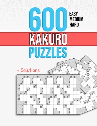 600 Kakuro Puzzles: Easy, Medium and Hard Unique Cross Sum Puzzles with Solutions. 600 Kakuro Puzzles: Easy, Medium and Hard Unique Cross Sum Puzzles with Solutions.