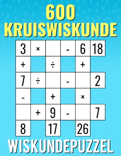 600 Kruiswiskunde, Wiskundepuzzel: Vermenigvuldiging, deling, optellen, aftrekken | Van makkelijke tot moeilijke kruiswoordpuzzels | Voor kinderen en volwassenen. 600 Kruiswiskunde, Wiskundepuzzel: Vermenigvuldiging, deling, optellen, aftrekken | Van makkelijke tot moeilijke kruiswoordpuzzels | Voor kinderen en volwassenen. von Independently published