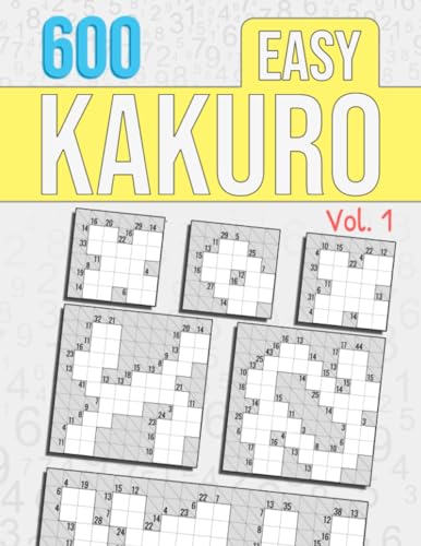 Easy Kakuro, Vol.1: 600 Kakuro Puzzles | 3 Grid Sizes Per Page | Easy Cross Sums Easy Kakuro, Vol.1: 600 Kakuro Puzzles | 3 Grid Sizes Per Page | Easy Cross Sums