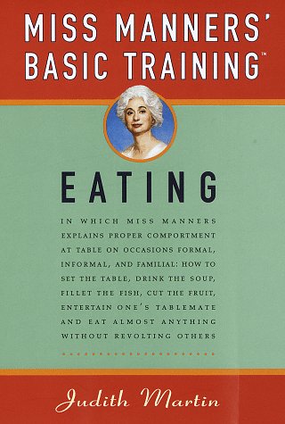Miss Manners' Basic Training: Eating