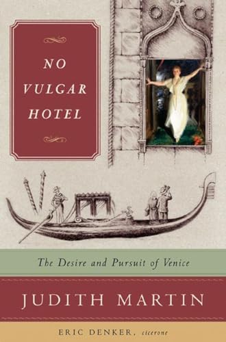 No Vulgar Hotel: The Desire And Pursuit of Venice