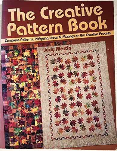 The Creative Pattern Book: Complete Patterns, Intriguing Ideas & Musings on the Creative Process