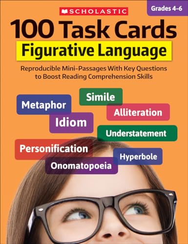 100 Task Cards: Figurative Language: Reproducible Mini-Passages with Key Questions to Boost Reading Comprehension Skills: Reproducible Mini-passages ... Reading Comprehension Skills, Grades 4-6