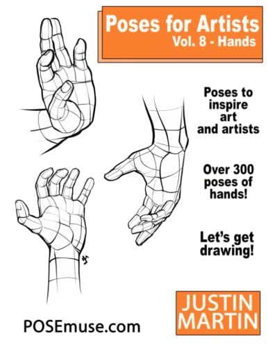 Poses for Artists Volume 8 Hands: An Essential Reference for Figure Drawing and the Human Form (Inspiring Art and Artists, Band 8) von POSEmuse