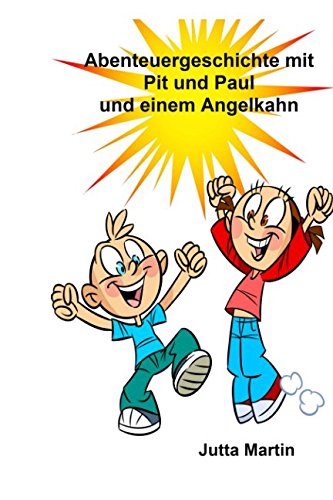 Abenteuergeschichte mit Pit und Paul und einem Angelkahn: Taschengeld alle - Handy leer von Independently published
