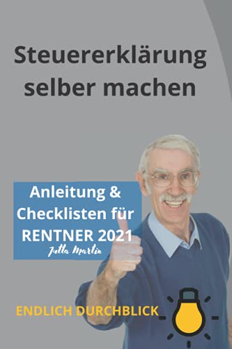 Steuererklärung selber machen - Anleitung & Checklisten für Rentner 2021