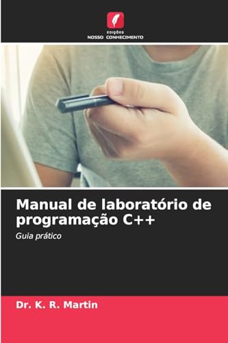 Manual de laboratório de programação C++: Guia prático von Edições Nosso Conhecimento