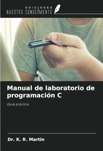 Manual de laboratorio de programación C: Guía práctica von Ediciones Nuestro Conocimiento