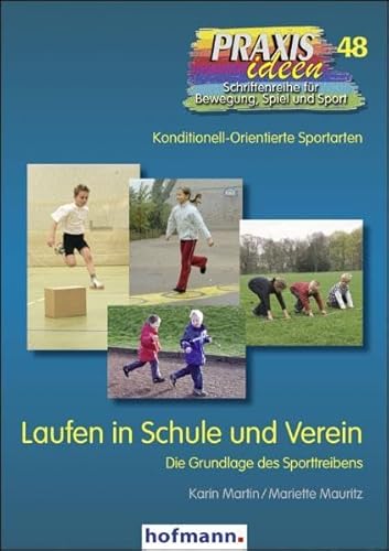 Laufen in Schule und Verein: Die Grundlage des Sporttreibens (Praxisideen - Schriftenreihe für Bewegung, Spiel und Sport)