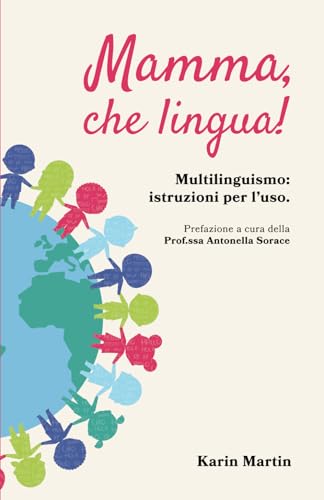 Mamma, che lingua!: Multilinguismo: istruzioni per l'uso