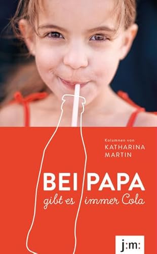 Bei Papa gibt es immer Cola: Kolumnen von Joanmartin