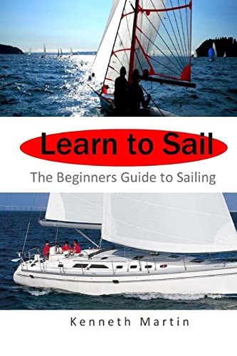 Learn to Sail: The Beginners Guide to Sailing von CREATESPACE
