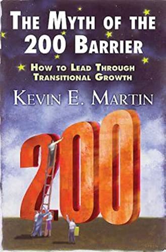 The Myth of the 200 Barrier: How to Lead through Transitional Growth von Abingdon Press