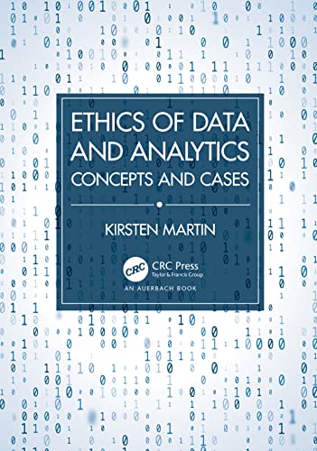 Ethics of Data and Analytics: Concepts and Cases von Auerbach Publications