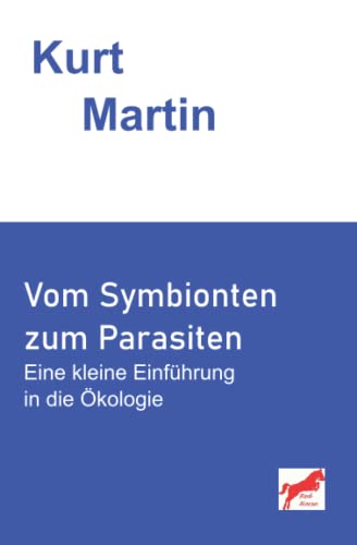 Vom Symbionten zum Parasiten: Eine kleine Einführung in die Ökologie von Independently published