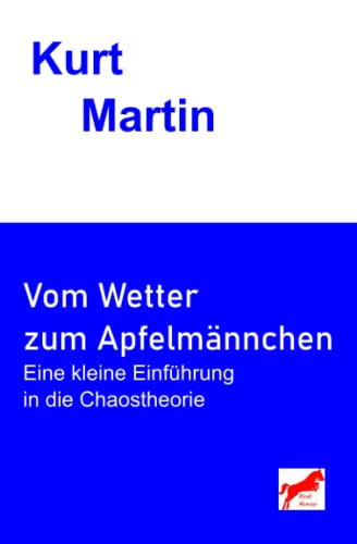 Vom Wetter zum Apfelmännchen: Eine kleine Einführung in die Chaostheorie