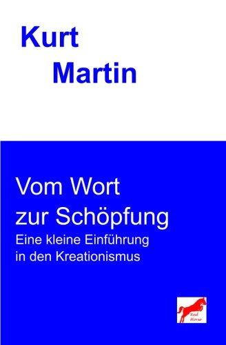 Vom Wort zur Schöpfung: Eine kleine Einführung in den Kreationismus